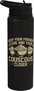 Couscous Lover Gift Keep Your Friends Close and Your Couscous Closer Couscous Stainless Steel Insulated