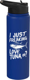 Tuna Fish Tuna Lovers I Just Freaking Love Tuna Ok Stainless Steel Insulated Water Bottle