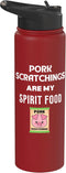 Spirit Food Pork Scratchings Favorite Meals Men Pork Scratchings Are My Spirit Food Favorite Meals Men Women Stainless Steel