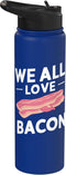Bacon Meat Breakfast Bacons Bacon We All Love Bacon Meat Stainless Steel Insulated Water Bottle