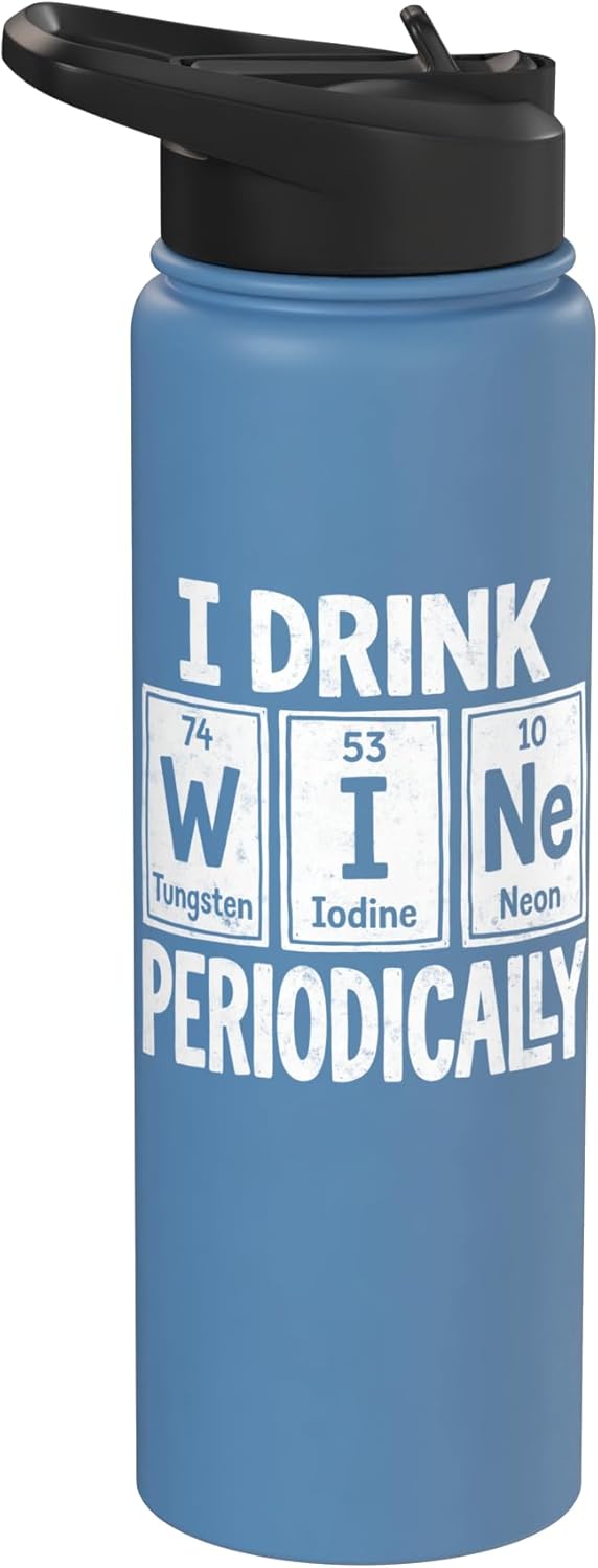 Wine Drinker Humor Tee Winery Life Wine Sommelier I Drink Wine Periodicaly Sommelier Drinking Party Winemaker Stainless Steel Insulated Water
