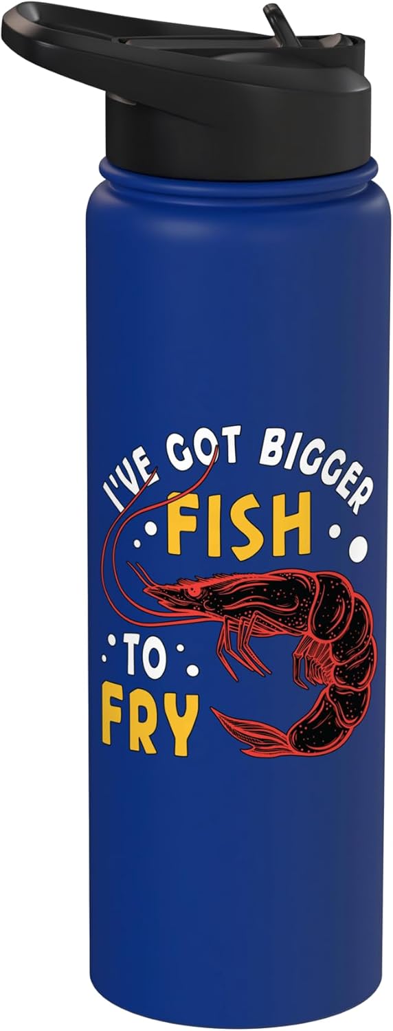 Seafood Festival Designs for Seafood Lover I've Got Bigger Fish To Fry Loves Shellfish Seafood Festival Stainless Steel