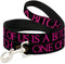 ONE of US is A Bitch Crown Paws Dog Leash - Black Gray Pink - Wide 1.5"