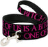 ONE of US is A Bitch Crown Paws Dog Leash - Black Gray Pink - Wide 1.5"