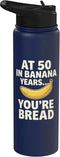Banana Bread 50th Birthday Humor Dragonstudioteez At 50 In Banana Years You're Bread Birthay Aging Humor Stainless Steel