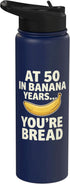 Banana Bread 50th Birthday Humor Dragonstudioteez At 50 In Banana Years You're Bread Birthay Aging Humor Stainless Steel