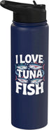 Ocean Enthusiasts Tuna Lovers I Love Tuna Fish Enthusiast Design Stainless Steel Insulated Water Bottle