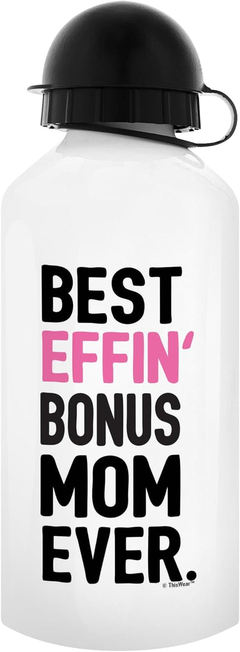 Gifts for Stepmom - Best Effin' Bonus Mom Ever Aluminum Water Bottle with Cap & Sport Top