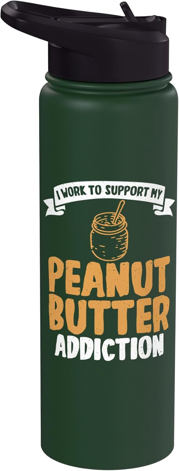 Peanut Butter Lover Gift I work to support my Peanut Butter Addiction Peanut Butter Stainless Steel