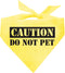 Caution Do Not Pet Dog Bandana, Yellow, One Size