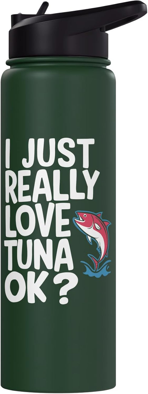 Tuna Fish Tuna Lovers I Just Really Love Tuna Ok Stainless Steel Insulated Water Bottle