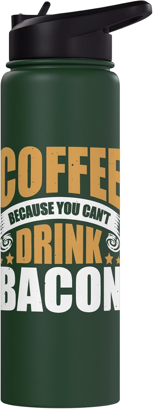 Bacon Coffee Breakfast Caffeine Coffee Because You Can't Drink Bacon Stainless Steel Insulated Water Bottle