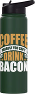 Bacon Coffee Breakfast Caffeine Coffee Because You Can't Drink Bacon Stainless Steel Insulated Water Bottle