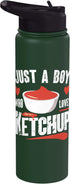Just a Boy who loves ketchup. Just a Boy who loves ketchup Stainless Steel Insulated Water Bottle