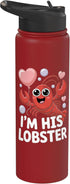 Cute Lobster Soulmate Matching Couples Art I'm His Lobster Soulmate Funny Couples Romantic Valentines Stainless Steel Insulated Water