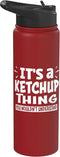 Ketchup Lover Thing You Wouldn't Understand Stainless Steel Insulated Water Bottle