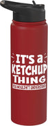 Ketchup Lover Thing You Wouldn't Understand Stainless Steel Insulated Water Bottle