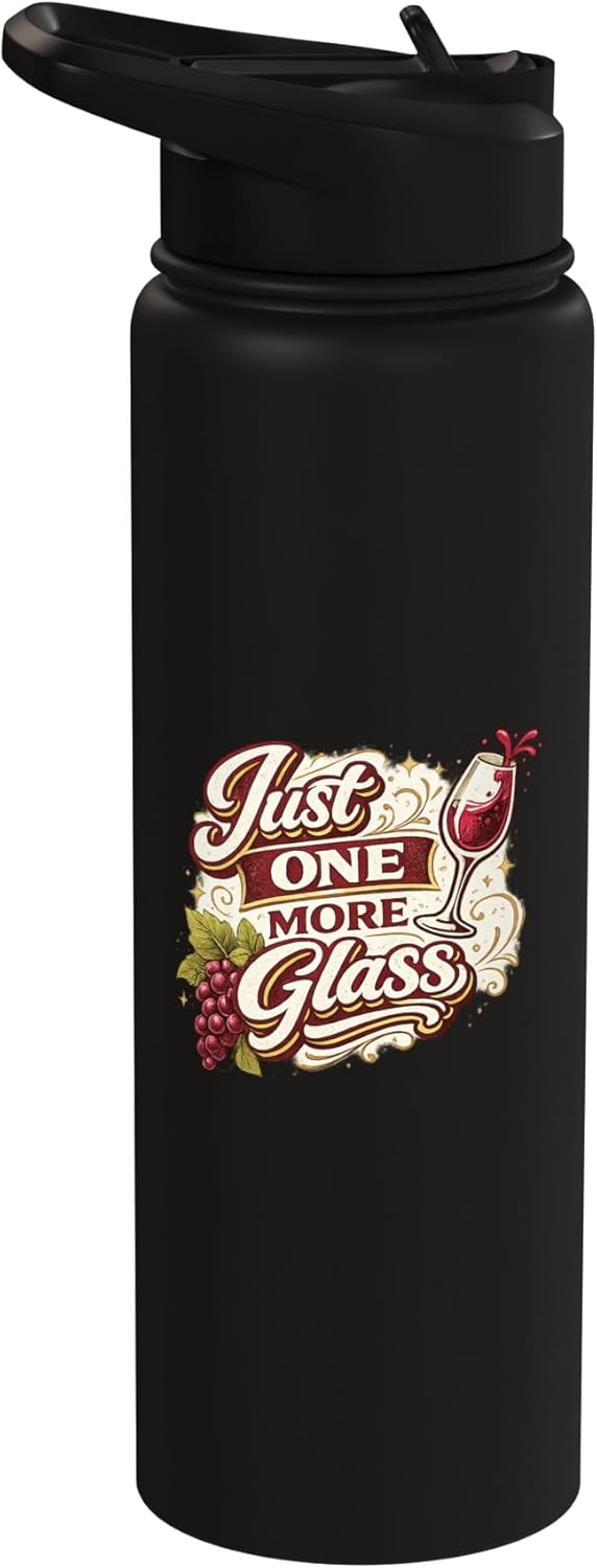 Wine Lovers Humor Co. Just One More Glass Funny Wine Lover Humor Drinking Design Stainless Steel