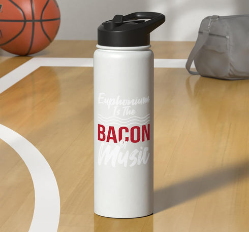 Euphonium Player Bass Instrument Design Euphonium Is The Bacon Of Music Stainless Steel Insulated Water Bottle