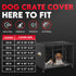 Dog Crate Cover 54 Inch, 600D Waterproof & Heavy Duty Kennel Crate Covers, Universal Fit for Most Wire Pet Crates