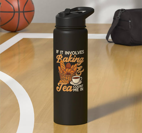 Baker Pastry Chef Bakery JV0 Count Bake Baking Tea Bread If It Involves Baking & Tea Me Stainless Steel Insulated Water