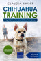 Chihuahua Training: Effective Dog Training for Your Chihuahua Puppy