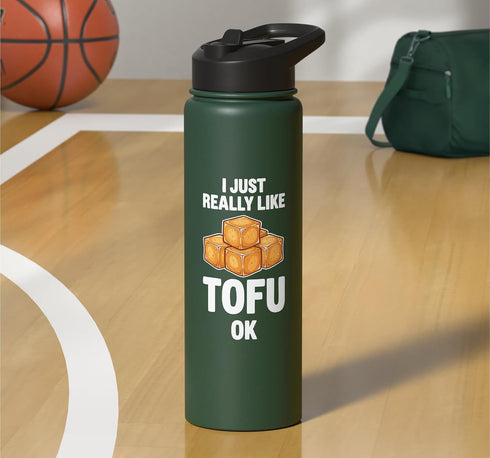 I just really like tofu ok. I just really like tofu ok Stainless Steel Insulated Water Bottle