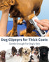 Dog Grooming Clippers Kit for Thick Heavy Coats - Cordless, Low Noise Electric Trimmer, Professional Pet Hair Shaver