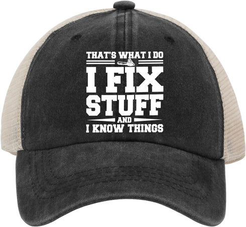 I Fix Stuff and I Know Things Hat for Men, Cool Funny Stuff Hat