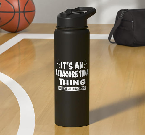 ALBACORE TUNA Animal Lovers Apparel ALBACORE TUNA Thing You Wouldn't Understand Animal Lovers Stainless Steel Insulated