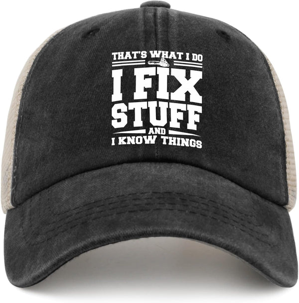 I Fix Stuff and I Know Things Hat for Men, Cool Funny Stuff Hat