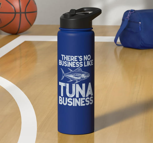 Tuna Fishing Gear There's No Business Like Tuna Business Tuna Fishing Stainless Steel Insulated Water Bottle