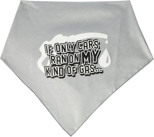 Pet and Dog Bandana Screen Printed, If Only Cars Ran On My Kind of Gas Grey Large