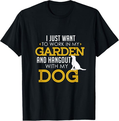 Funny Pet T-Shirt for Men Women - Work In My Garden And Hangout With My Dog